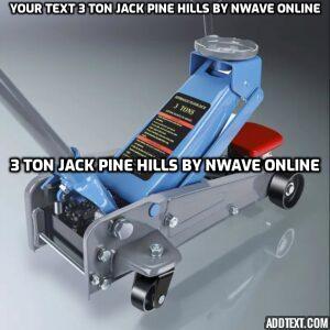 3 Ton Jack Pine Hills By Nwave Online